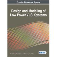 Design and Modeling of Low Power Vlsi Systems by Sharma, Manoj; Gautam, Ruchi; Khan, Mohammad Ayoub, 9781522501909