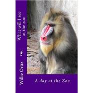 What Will I See at the Zoo by Ortiz, Willie, 9781523281909