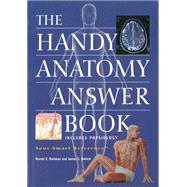 The Handy Anatomy Answer Book by Bobick, James; Balaban, Naomi, 9781578591909