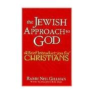 The Jewish Approach to God by Gillman, Neil, 9781580231909