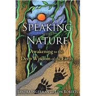Speaking with Nature by Ingerman, Sandra; Roberts, Llyn; Thompson, Susan Cohen, 9781591431909