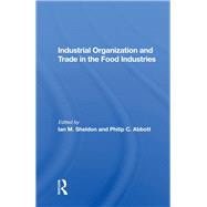 Industrial Organization And Trade In The Food Industries by Sheldon, Ian, 9780367161910