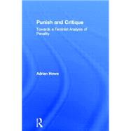 Punish and Critique: Towards a Feminist Analysis of Penality by Howe,Adrian, 9780415051910