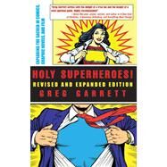 Holy Superheroes!: Exploring the Sacred in Comics, Graphic Novels, and Film by Garrett, Greg, 9780664231910