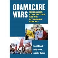 Obamacare Wars by Beland, Daniel; Rocco, Philip; Waddan, Alex, 9780700621910
