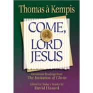 Come, Lord Jesus by  Kempis, Thomas, and David Hazard, 9780764221910