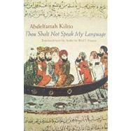Thou Shalt Not Speak My Language by Kilito, Abdelfattah, 9780815631910