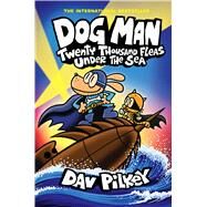 Dog Man: Twenty Thousand Fleas Under the Sea: A Graphic Novel (Dog Man #11): From the Creator of Captain Underpants by Pilkey, Dav; Pilkey, Dav, 9781338801910