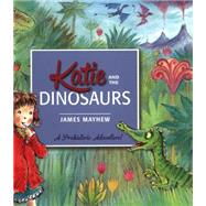 Katie and the Dinosaurs by Mayhew, James, 9781408331910