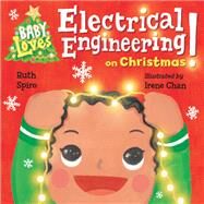 Baby Loves Electrical Engineering on Christmas! by Spiro, Ruth; Chan, Irene, 9781623541910