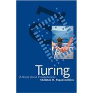 Turing (A Novel about Computation) by Papadimitriou, Christos H., 9780262661911