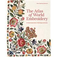 The Atlas of World Embroidery by Gillian Vogelsang-Eastwood, 9780691261911