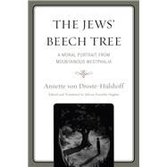 The Jews' Beech Tree A Moral Portrait from Mountainous Westphalia by Von Drostehlshoff, Annette; Hughes, Jolyon Timothy, 9780761861911