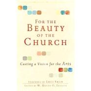 For the Beauty of the Church by Taylor, W. David O., 9780801071911
