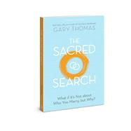 The Sacred Search What if It’s Not about Who You Marry, but Why? by Thomas, Gary, 9780830781911