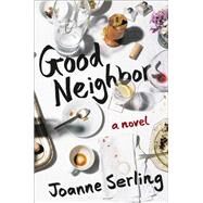 Good Neighbors A Novel by Serling, Joanne, 9781455541911
