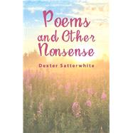 Poems and Other Nonsense by Satterwhite, Dexter, 9781984511911