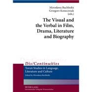 The Visual and the Verbal in Film, Drama, Literature and Biography by Buchholtz, Miroslawa; Koneczniak, Grzegorz, 9783631631911