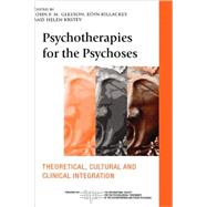 Psychotherapies for the Psychoses: Theoretical, Cultural and Clinical Integration by Gleeson; John, 9780415411912