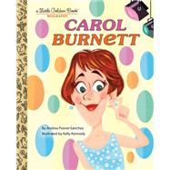 Carol Burnett: A Little Golden Book Biography by Posner-Sanchez, Andrea; Kennedy, Kelly, 9780593481912