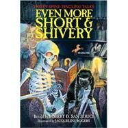 Even More Short & Shivery: Thirty Spine-Tingling Tales by San Souci, Robert D., 9780613721912