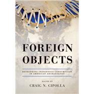 Foreign Objects by Cipolla, Craig N., 9780816531912