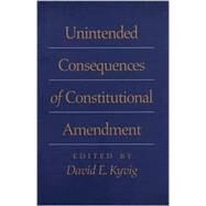 Unintended Consequences of Constitutional Amendment by Kyvig, David E., 9780820321912
