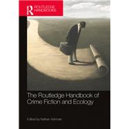 The Routledge Handbook of Crime Fiction and Ecology by Nathan Ashman, 9781003091912
