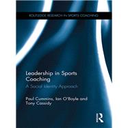 Leadership in Sports Coaching: A social identity approach by Cummins; Paul, 9781138281912