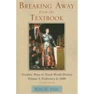 Breaking Away from the Textbook Creative Ways to Teach World History by Pahl, Ron H., 9781607091912