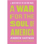 A War for the Soul of America by Hartman, Andrew, 9780226621913