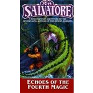 Echoes of the Fourth Magic by SALVATORE, R.A., 9780345421913