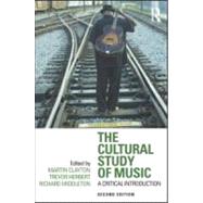The Cultural Study of Music: A Critical Introduction by Clayton; Martin, 9780415881913