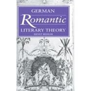 German Romantic Literary Theory by Ernst Behler , General editor H. B. Nisbet , Martin Swales, 9780521021913