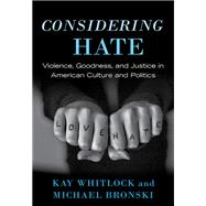 Considering Hate Violence, Goodness, and Justice in American Culture and Politics by Whitlock, Kay; Bronski, Michael, 9780807091913