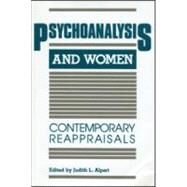 Psychoanalysis and Women: Contemporary Reappraisals by Alpert; Judith L., 9780881631913