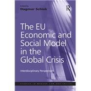 The EU Economic and Social Model in the Global Crisis: Interdisciplinary Perspectives by Schiek,Dagmar, 9781138271913