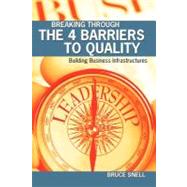 Breaking Through the 4 Barriers to Quality by Ene, Emeka; Demma, Mike; Snell, Bruce, 9781439231913