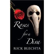 Roses for a Diva by Blechta, Rick, 9781459721913