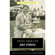 Great American Golf Stories by Edited by Jeff Silverman, 9781493071913