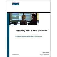 Selecting MPLS VPN Services by Lewis, Chris; Pickavance, Steve, 9781587051913
