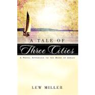 A Tale of Three Cities by Miller, Lewis A., 9781591601913