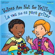 Voices Are Not for Yelling / La Voz No Es Para Gritar by Verdick, Elizabeth; Heinlen, Marieka, 9781631981913