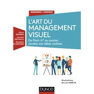 L'Art du management visuel by Pierre Mongin; Luis Garcia; Laurent Delhalle; Elisabeth Planchon, 9782100761913