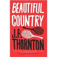 Beautiful Country by Thornton, J. R., 9780062411914
