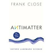 Antimatter by Close, Frank, 9780198831914