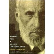 Advice for a Young Investigator by Santiago Ramon y Cajal; Translated by Neely Swanson and Larry W. Swanson, 9780262181914