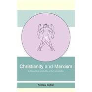 Christianity and Marxism: A Philosophical Contribution to their Reconciliation by Collier,Andrew, 9780415251914