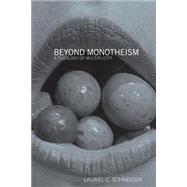 Beyond Monotheism: A theology of multiplicity by Schneider *NFA*; Laurel, 9780415941914