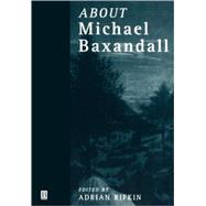 About Michael Baxandall by Rifkin, Adrian, 9780631211914